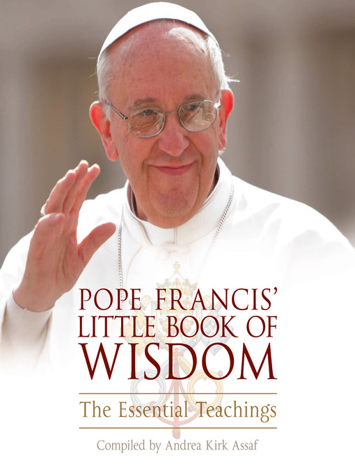 Title details for Pope Francis' Little Book of Wisdom by Andrea Kirk Assaf - Available
